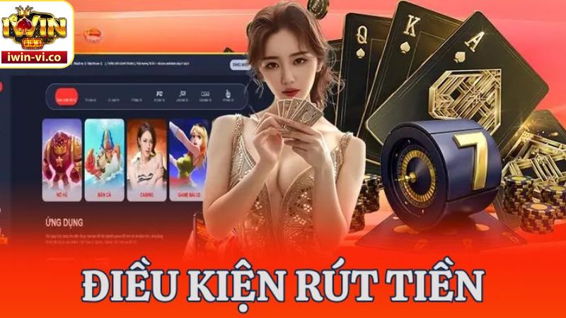 Rút Tiền Iwin - Thao Tác Nhanh Chóng, Hiệu Quả Với 3 Phút 2 Yêu cầu cơ bản mà người chơi nên biết