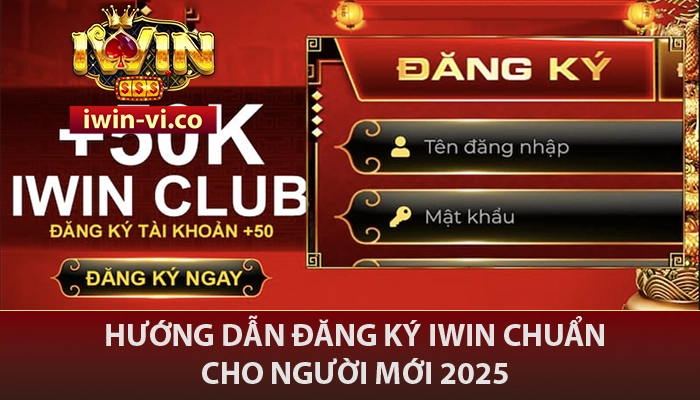 IWIN 🎖️ Sòng Bạc Thượng Lưu 16 Hướng dẫn đăng ký IWIN chuẩn cho người mới