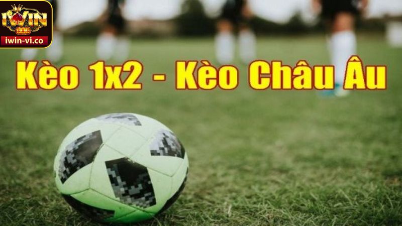 Kèo Châu Âu - Đọc Kèo Đơn Giản, Dễ Dàng Ẵm Thưởng Tại Iwin 2 Nét chính về kèo châu Âu hấp dẫn