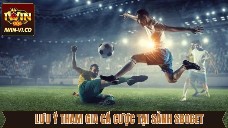 Lưu ý quan trọng khi tham gia đặt cược tại SBO