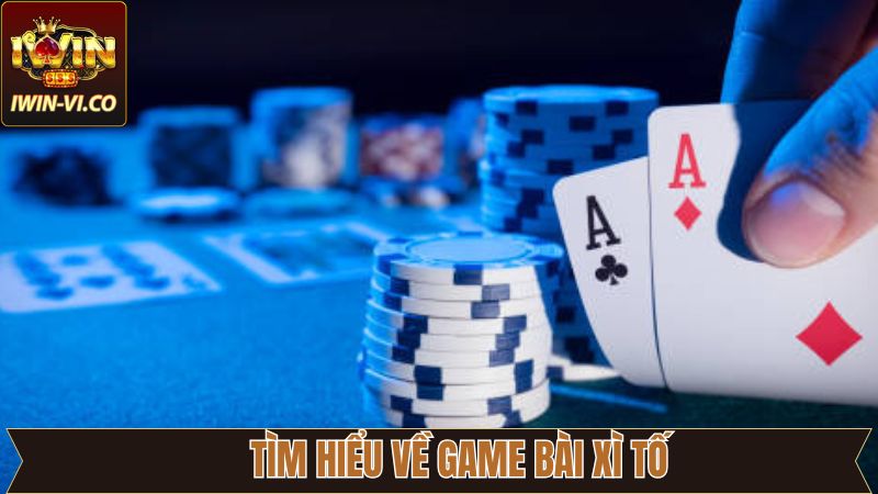 Thông tin về xì tố trực tuyến trên Iwin