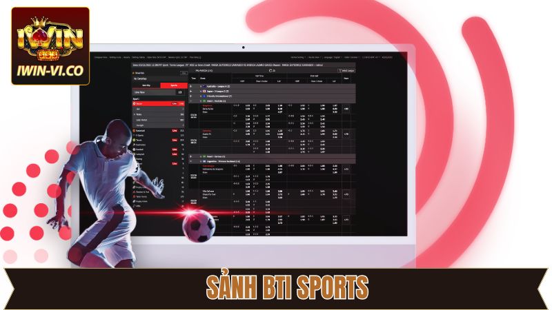 BTi Sports - Sảnh Cược Thể Thao Cực Kỳ Uy Tín Và Đẳng Cấp