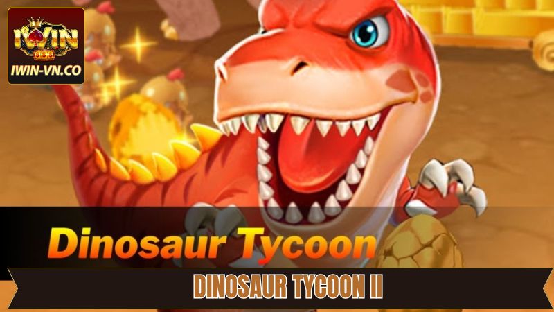 Dinosaur Tycoon II - Xây Dựng Đế Chế Khủng Long Hùng Mạnh