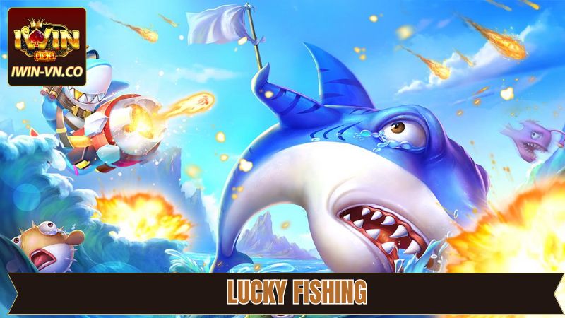 Lucky Fishing - Tựa Game Bắn Cá Đổi Thưởng Hay Tại Iwin