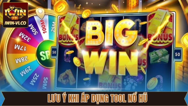 Một số điều nên cần chú ý khi áp dụng công cụ hack nổ hũ 