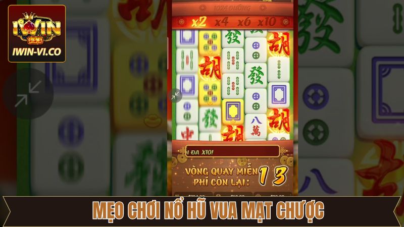 Mẹo tăng tỷ lệ thắng khi quay hũ Vua Mạt Chược