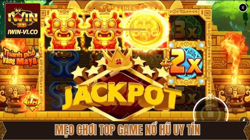 Một vài bí quyết chơi top game nổ hũ uy tín