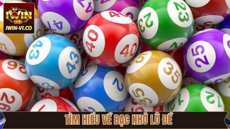 Bạc Nhớ Lô Đề Iwin – Bí Quyết Đánh Lô Trúng Lớn Mỗi Ngày 2 Thông tin sơ lược về lô đề bạc nhớ tại Iwin