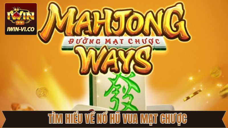 Đôi nét về trò chơi slot Vua Mạt Chược