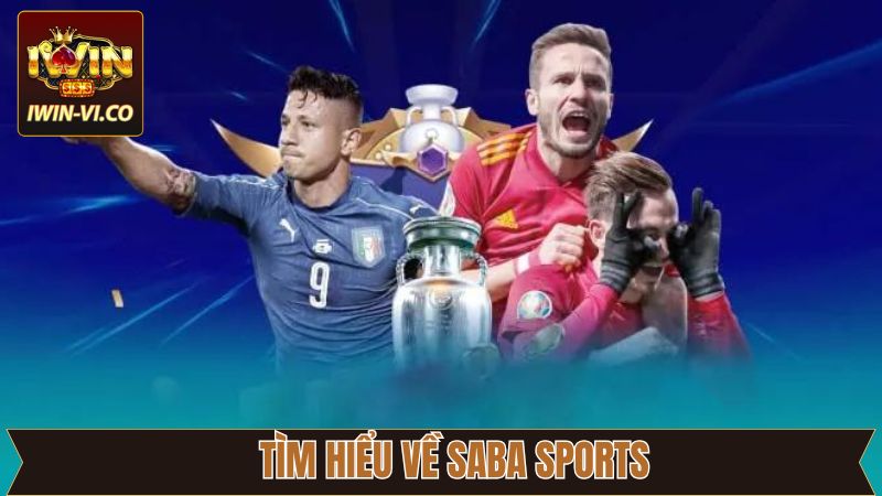 Khám phá các thông tin tổng quan về Saba Sports
