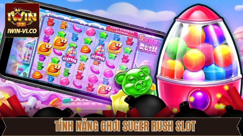 Tính năng nổi bật trong nổ hũ Sugar Rush 