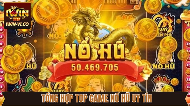 Top game nổ hũ uy tín có tiếng nhất ngày nay