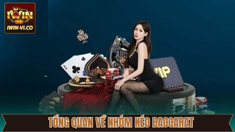 Thông tin cần hiểu về nhóm kéo Baccarat