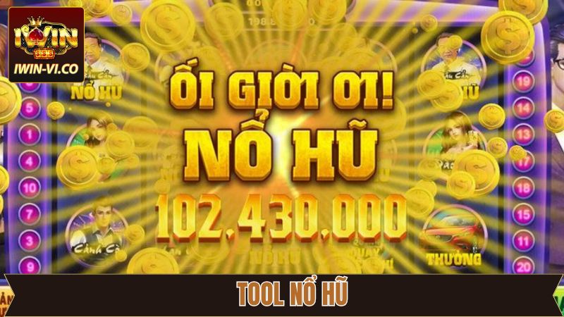 Tool Nổ Hũ Iwin – Giải Pháp Tối Ưu Tỷ Lệ Thắng Của Game Slot