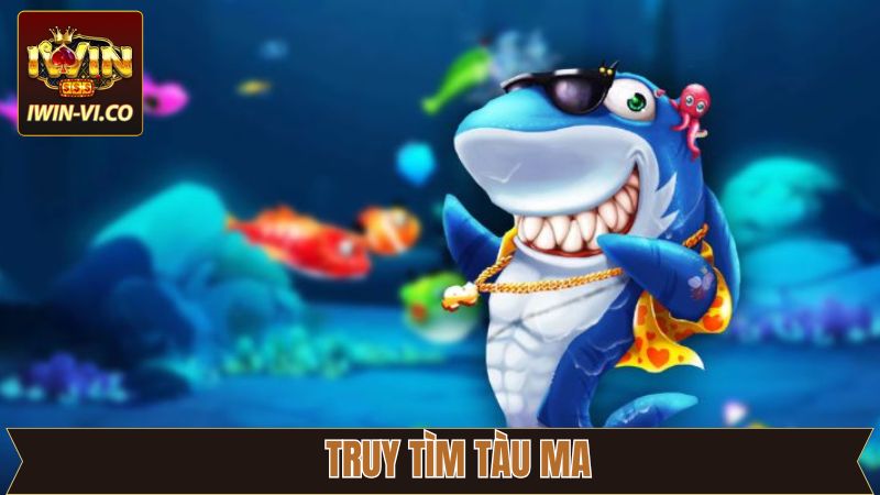 Truy Tìm Tàu Ma - Tựa Game Săn Cá Nổi Tiếng Trong Năm 2025