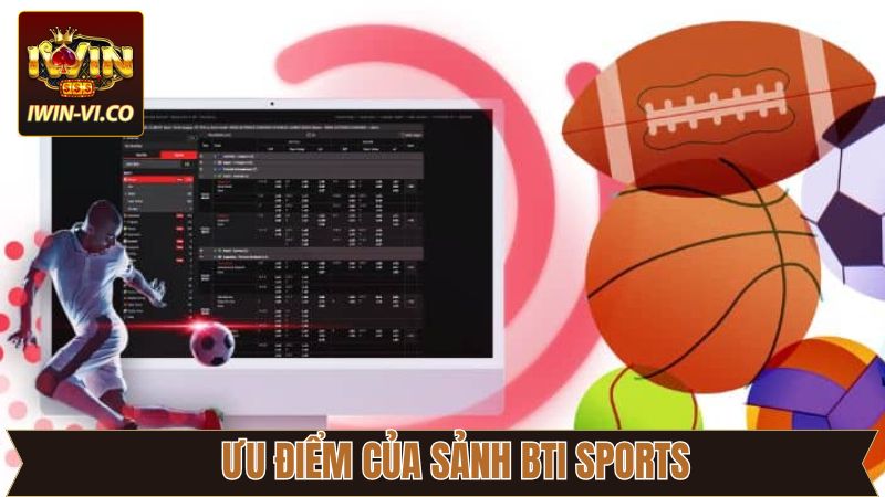Lợi ích khi trải nghiệm trên sảnh BTi Sports